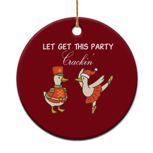 Funny Nutcracker Goose Christmas Ceramic Ornament Let Get This Party Crackin - Print Your Wear