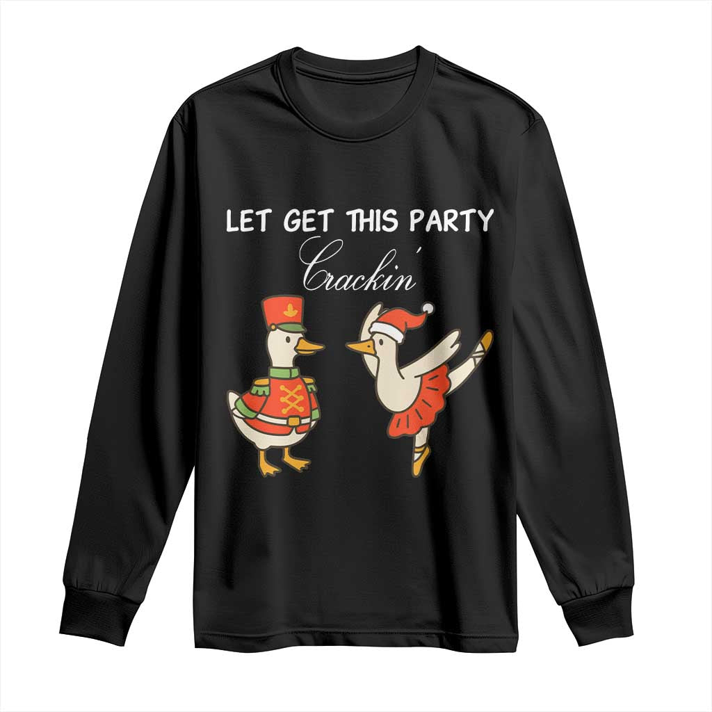 Funny Nutcracker Goose Christmas Long Sleeve Shirt Let Get This Party Crackin TS14 Black Print Your Wear