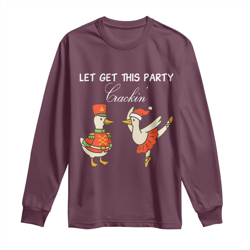 Funny Nutcracker Goose Christmas Long Sleeve Shirt Let Get This Party Crackin TS14 Maroon Print Your Wear