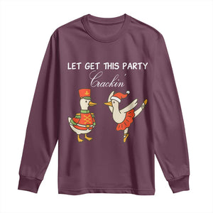 Funny Nutcracker Goose Christmas Long Sleeve Shirt Let Get This Party Crackin TS14 Maroon Print Your Wear