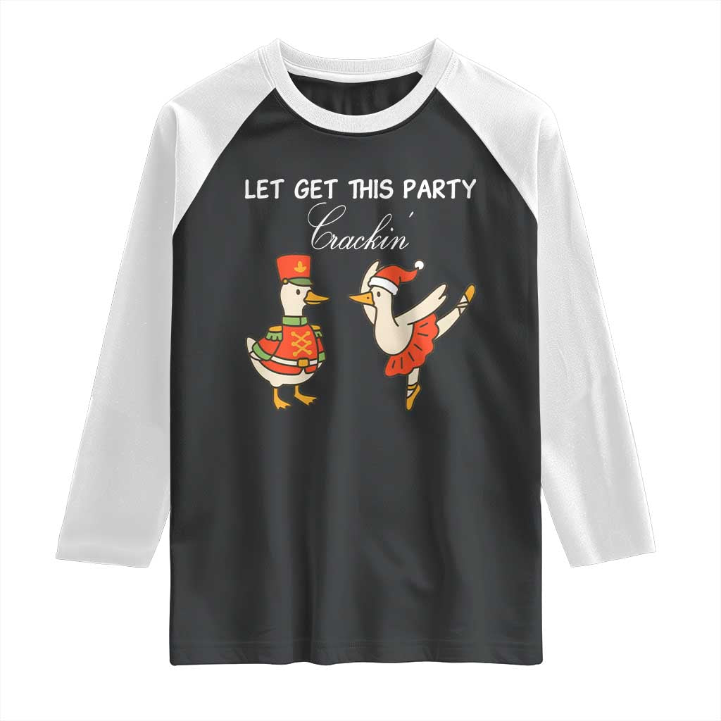 Funny Nutcracker Goose Christmas Raglan Shirt Let Get This Party Crackin TS14 Black White Print Your Wear