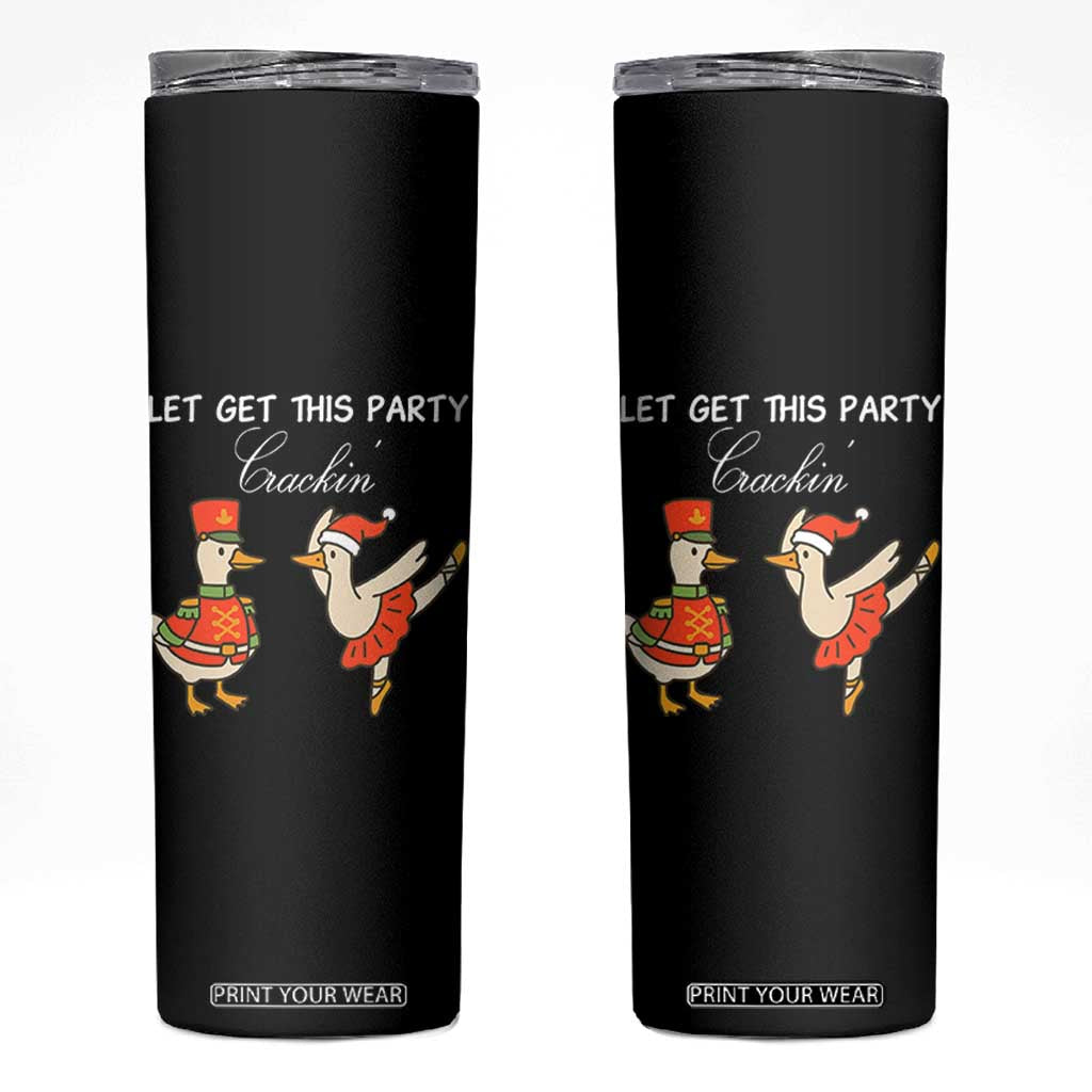 Funny Nutcracker Goose Christmas Skinny Tumbler Let Get This Party Crackin - Print Your Wear
