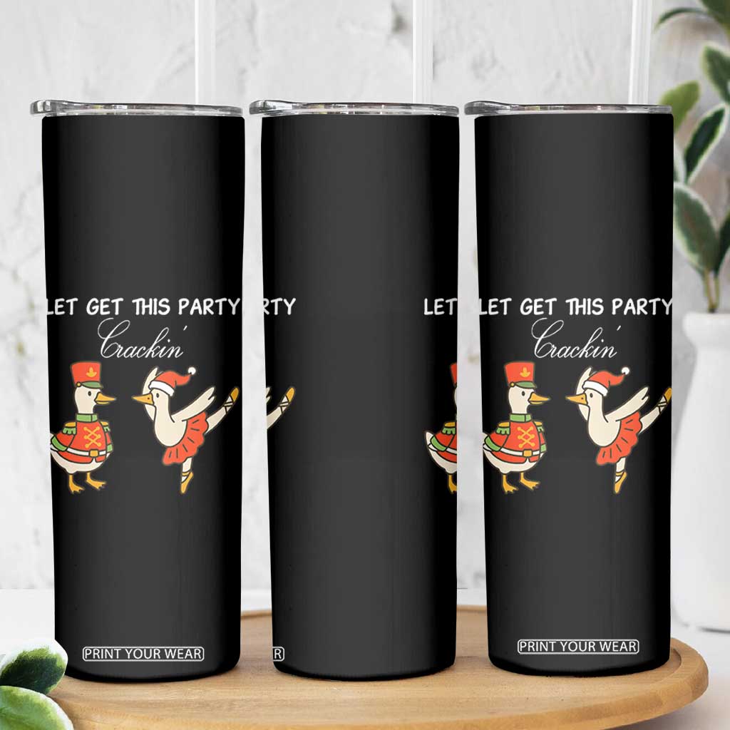 Funny Nutcracker Goose Christmas Skinny Tumbler Let Get This Party Crackin - Print Your Wear