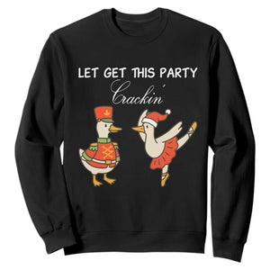 Funny Nutcracker Goose Christmas Sweatshirt Let Get This Party Crackin TS14 Black Print Your Wear