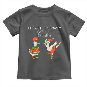 Funny Nutcracker Goose Christmas Toddler T Shirt Let Get This Party Crackin TS14 Dark Heather Print Your Wear