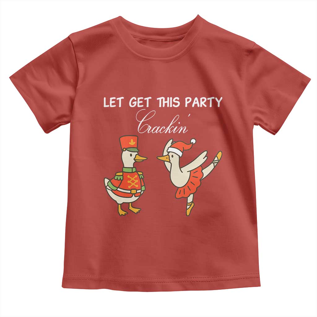 Funny Nutcracker Goose Christmas Toddler T Shirt Let Get This Party Crackin TS14 Red Print Your Wear