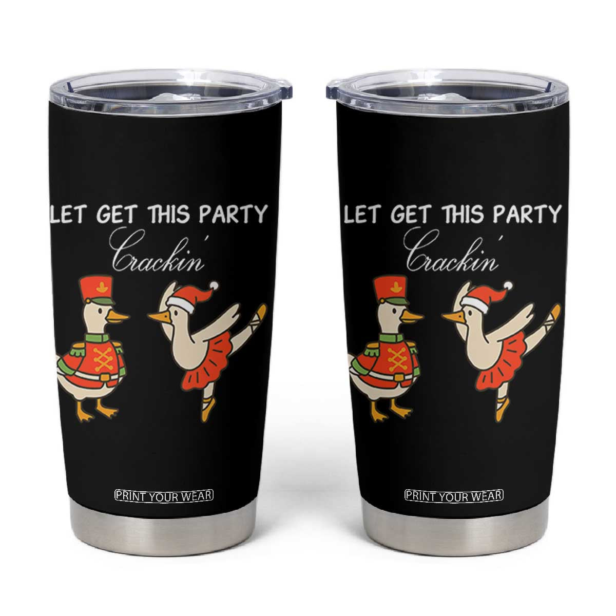 Funny Nutcracker Goose Christmas Tumbler Cup Let Get This Party Crackin TS14 Black Print Your Wear