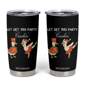 Funny Nutcracker Goose Christmas Tumbler Cup Let Get This Party Crackin TS14 Black Print Your Wear