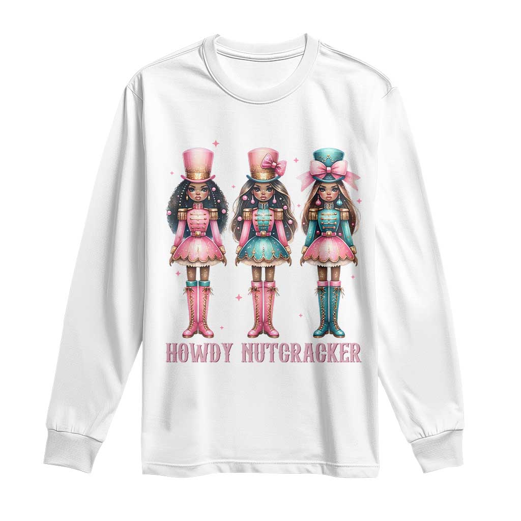 Howdy Nutcracker Cowgirl Christmas Western Country Long Sleeve Shirt TS14 White Print Your Wear