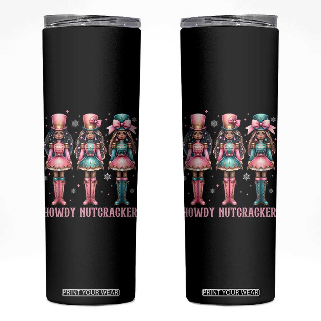 Howdy Nutcracker Cowgirl Christmas Western Country Skinny Tumbler TS14 Black Print Your Wear