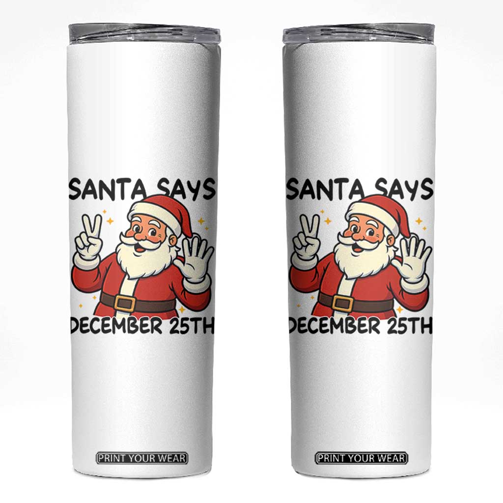 Santa Christmas December 25th Season Skinny Tumbler TS14 White Print Your Wear