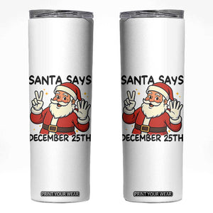 Santa Christmas December 25th Season Skinny Tumbler TS14 White Print Your Wear