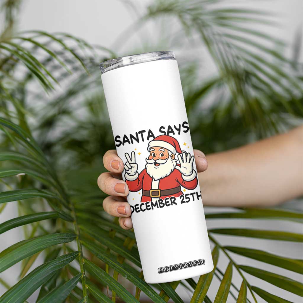 Santa Christmas December 25th Season Skinny Tumbler TS14 Print Your Wear
