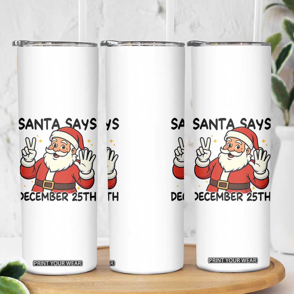 Santa Christmas December 25th Season Skinny Tumbler TS14 Print Your Wear