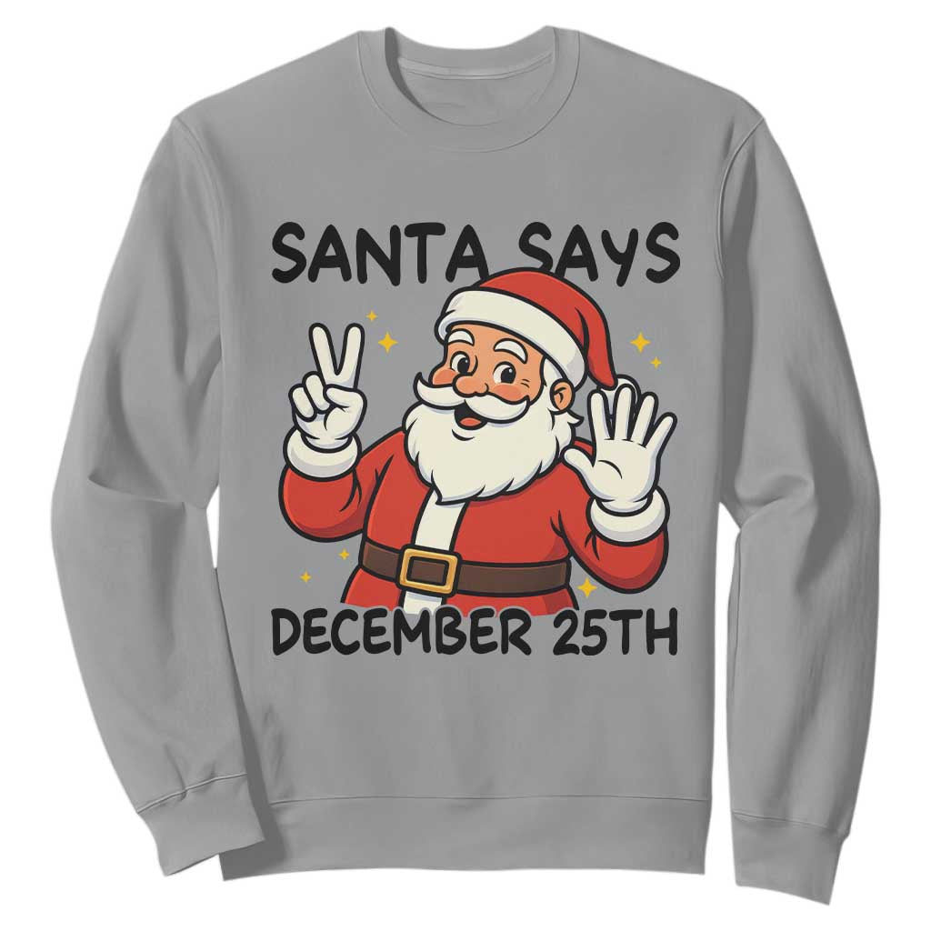 Santa Christmas December 25th Season Sweatshirt TS14 Sport Gray Print Your Wear