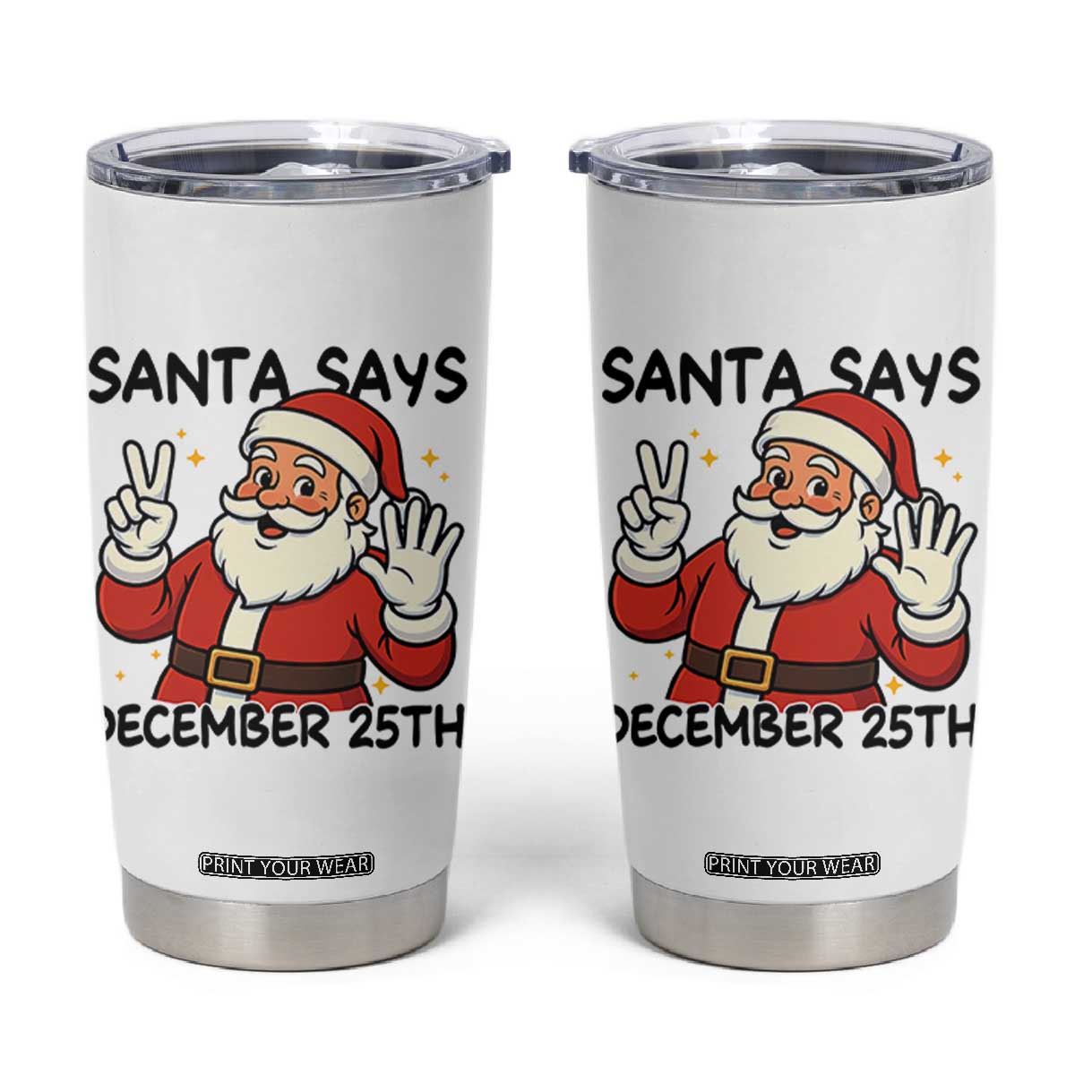 Santa Christmas December 25th Season Tumbler Cup TS14 White Print Your Wear