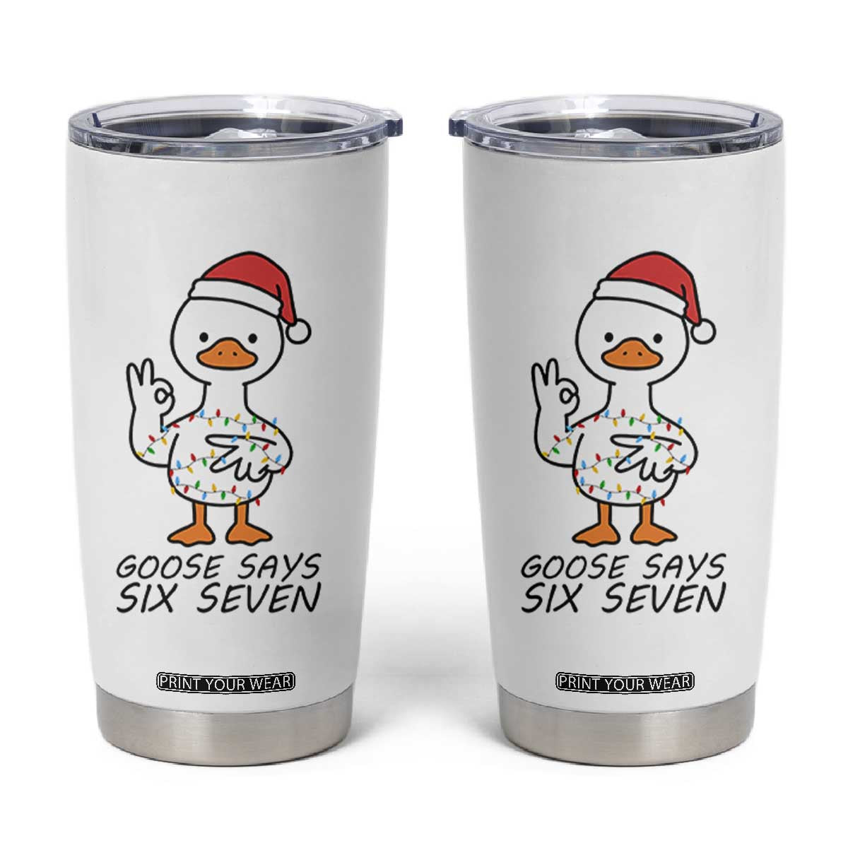 67 Six Seven Chirtsmas Meme Tumbler Cup Funny Silly Goose TS14 White Print Your Wear