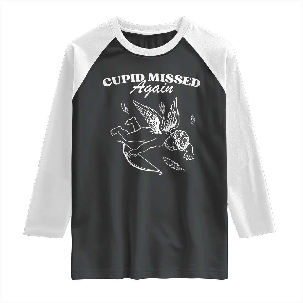 Funny Anti Valentine Raglan Shirt Cupid Missed Again TS14 Black White Print Your Wear