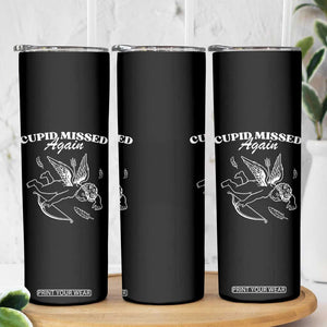 Funny Anti Valentine Skinny Tumbler Cupid Missed Again TS14 Print Your Wear