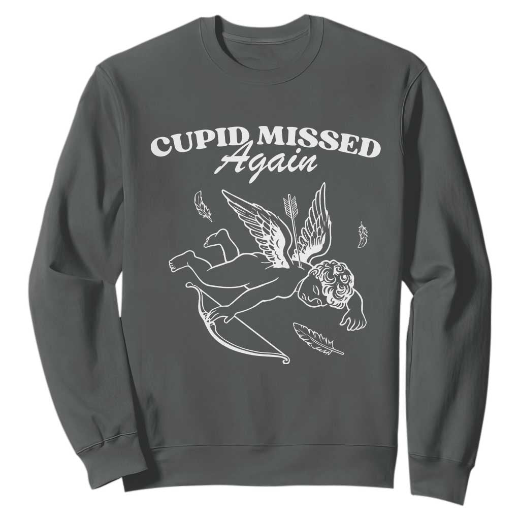 Funny Anti Valentine Sweatshirt Cupid Missed Again TS14 Dark Heather Print Your Wear