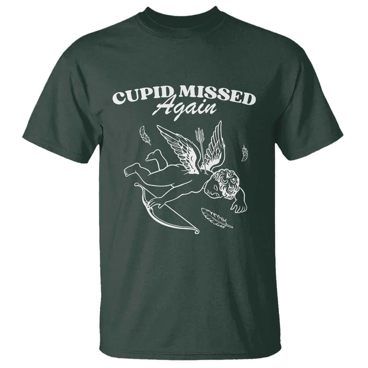 Funny Anti Valentine T Shirt Cupid Missed Again TS14 Dark Forest Green Print Your Wear