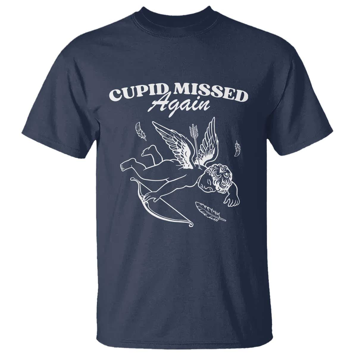Funny Anti Valentine T Shirt Cupid Missed Again TS14 Navy Print Your Wear