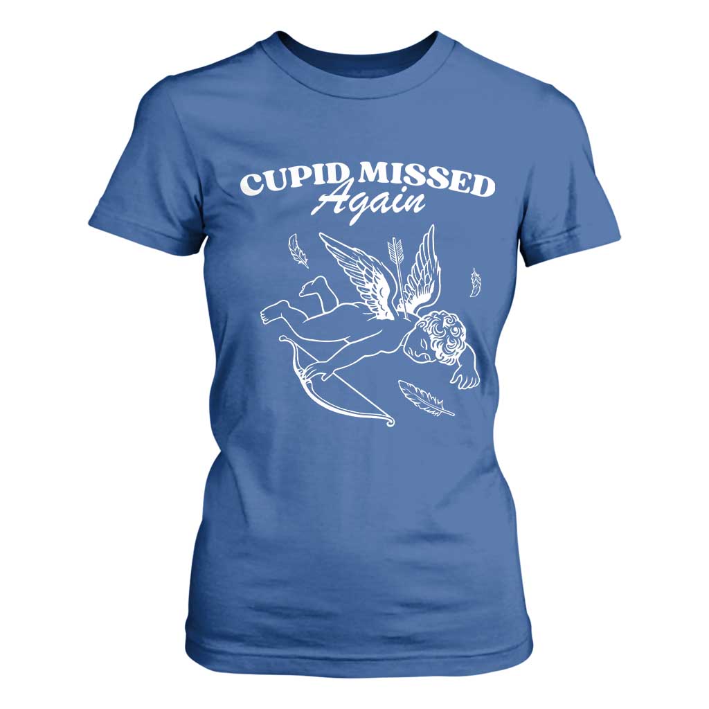 Funny Anti Valentine T Shirt For Women Cupid Missed Again TS14 Royal Blue Print Your Wear