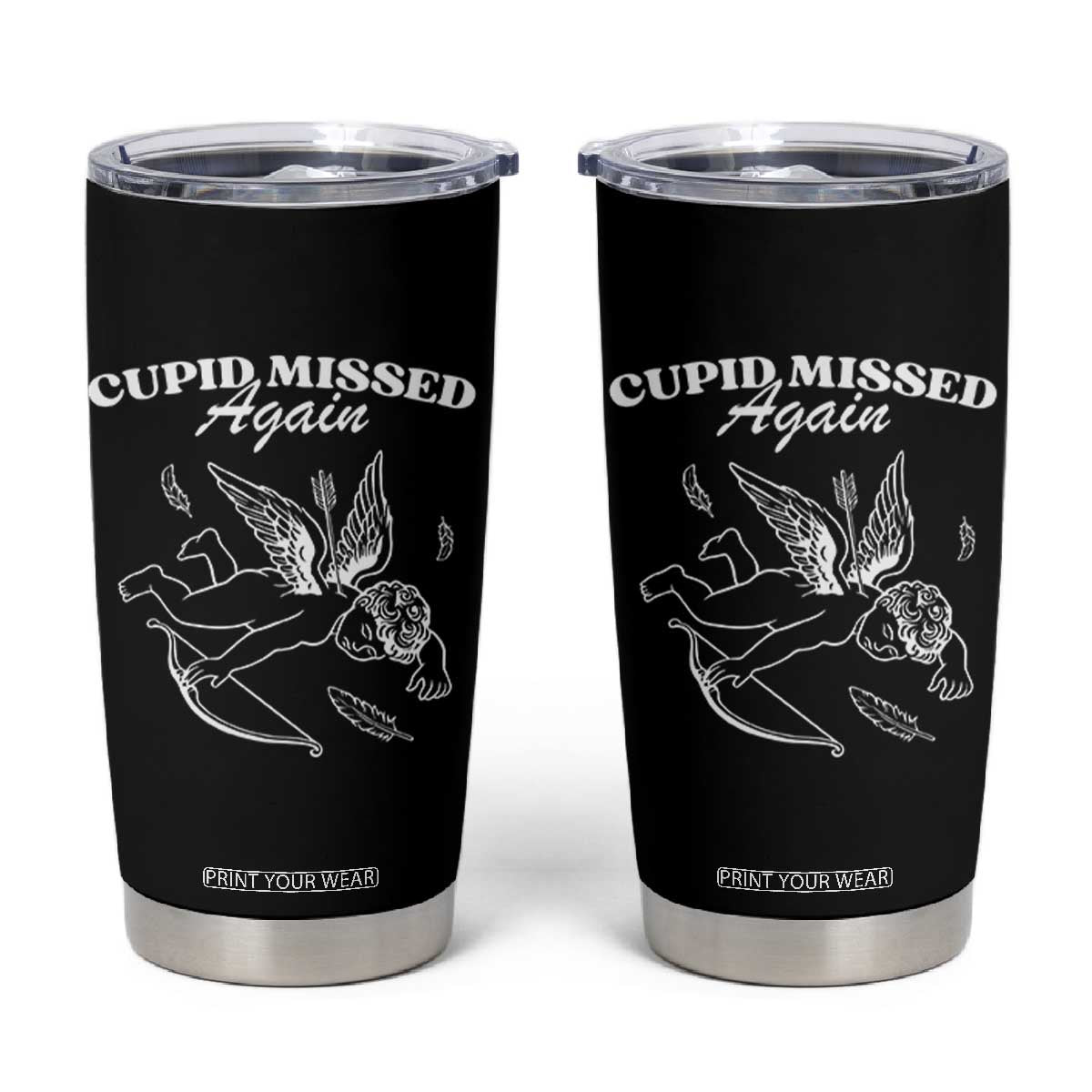 Funny Anti Valentine Tumbler Cup Cupid Missed Again TS14 Black Print Your Wear