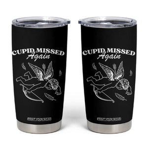 Funny Anti Valentine Tumbler Cup Cupid Missed Again TS14 Black Print Your Wear