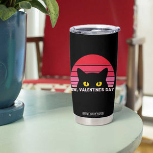 Funny Black Cat Anti Valentine Meme Tumbler Cup TS14 Print Your Wear
