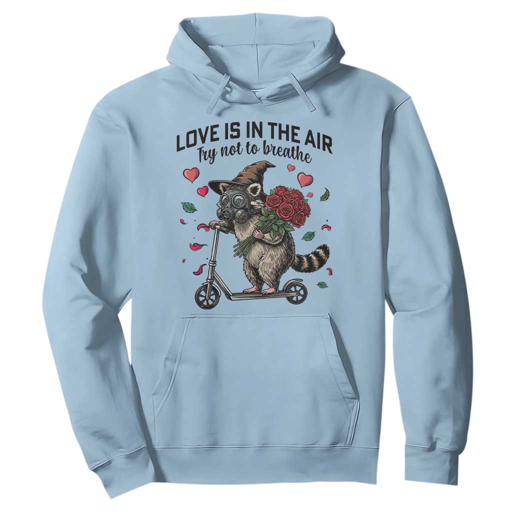 Funny Raccoon Scooter Anti Valentine Hoodie Love Is In The Air Try Not To Breathe TS14 Light Blue Print Your Wear