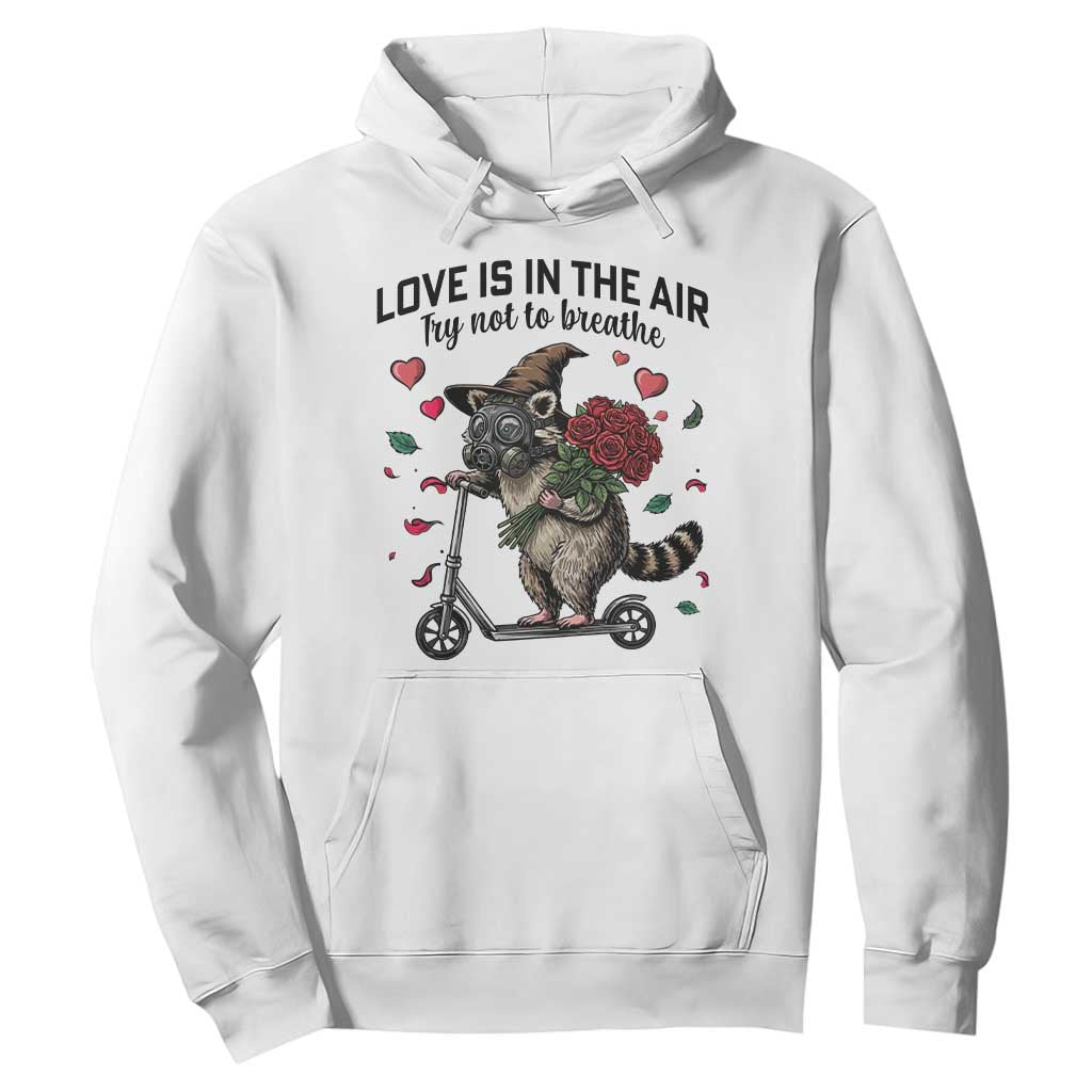Funny Raccoon Scooter Anti Valentine Hoodie Love Is In The Air Try Not To Breathe TS14 White Print Your Wear