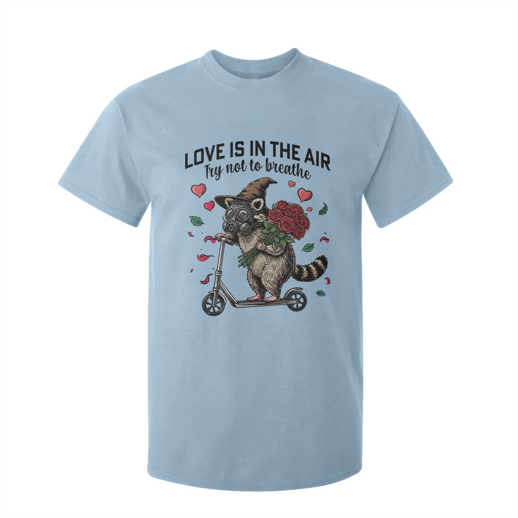 Funny Raccoon Scooter Anti Valentine T Shirt For Kid Love Is In The Air Try Not To Breathe TS14 Light Blue Print Your Wear