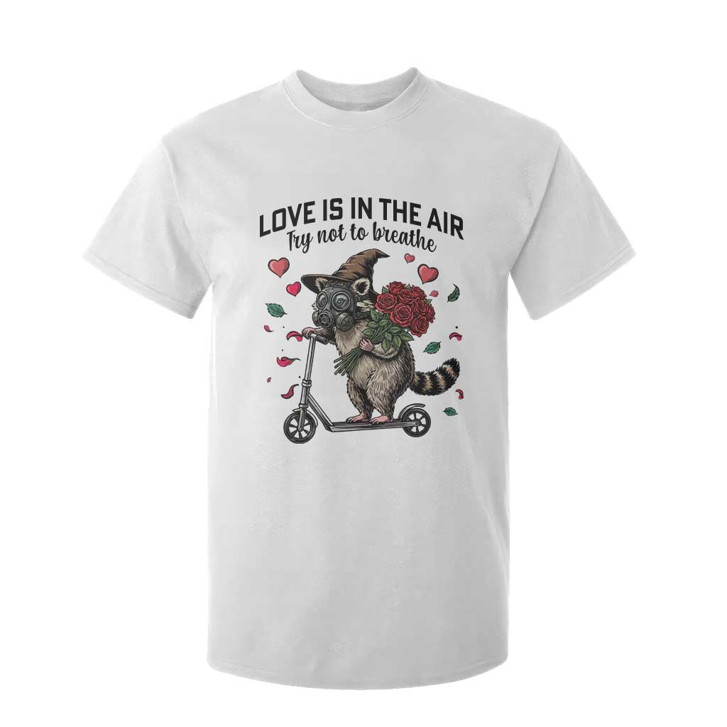 Funny Raccoon Scooter Anti Valentine T Shirt For Kid Love Is In The Air Try Not To Breathe TS14 White Print Your Wear
