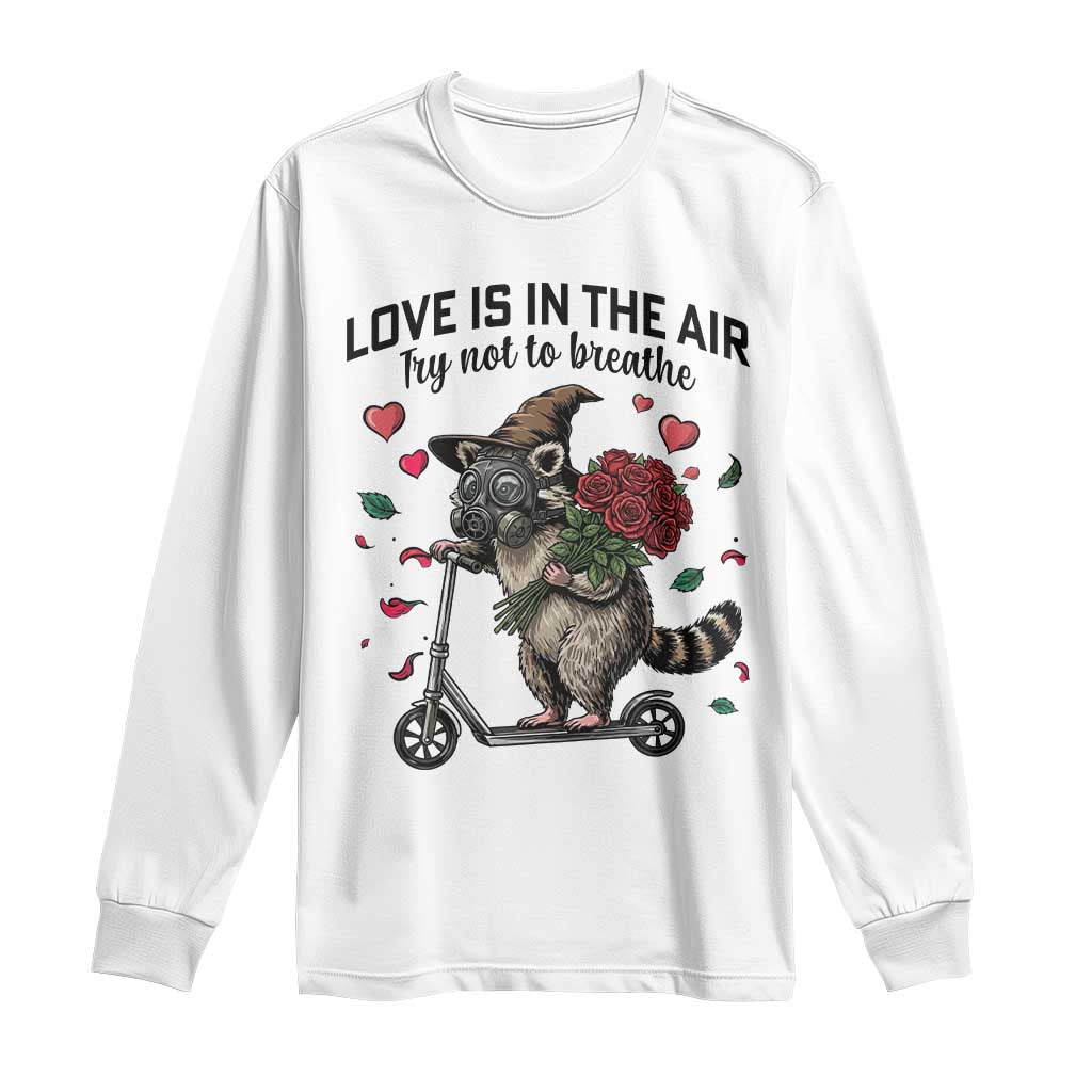 Funny Raccoon Scooter Anti Valentine Long Sleeve Shirt Love Is In The Air Try Not To Breathe TS14 White Print Your Wear