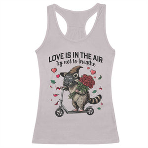 Funny Raccoon Scooter Anti Valentine Racerback Tank Top Love Is In The Air Try Not To Breathe TS14 Ice Gray Print Your Wear