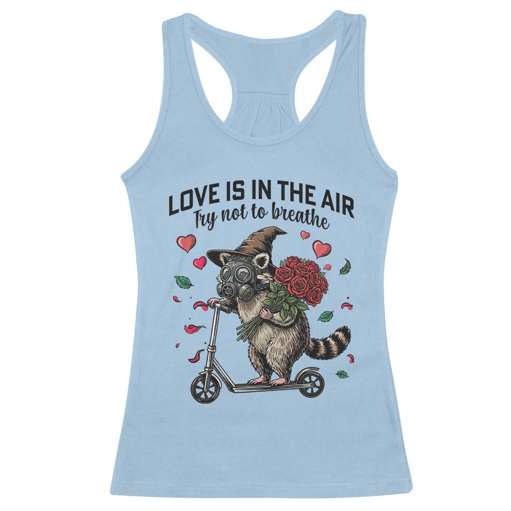 Funny Raccoon Scooter Anti Valentine Racerback Tank Top Love Is In The Air Try Not To Breathe TS14 Light Blue Print Your Wear