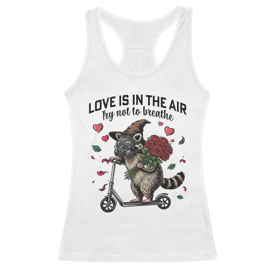 Funny Raccoon Scooter Anti Valentine Racerback Tank Top Love Is In The Air Try Not To Breathe TS14 White Print Your Wear