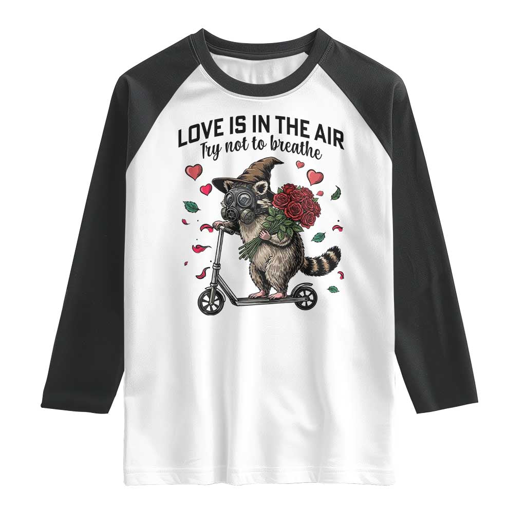 Funny Raccoon Scooter Anti Valentine Raglan Shirt Love Is In The Air Try Not To Breathe TS14 White Black Print Your Wear