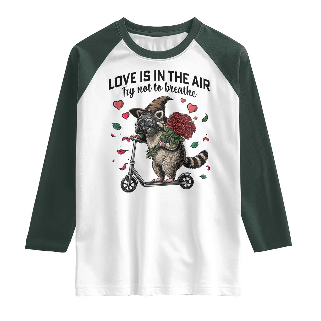 Funny Raccoon Scooter Anti Valentine Raglan Shirt Love Is In The Air Try Not To Breathe TS14 White Dark Forest Green Print Your Wear