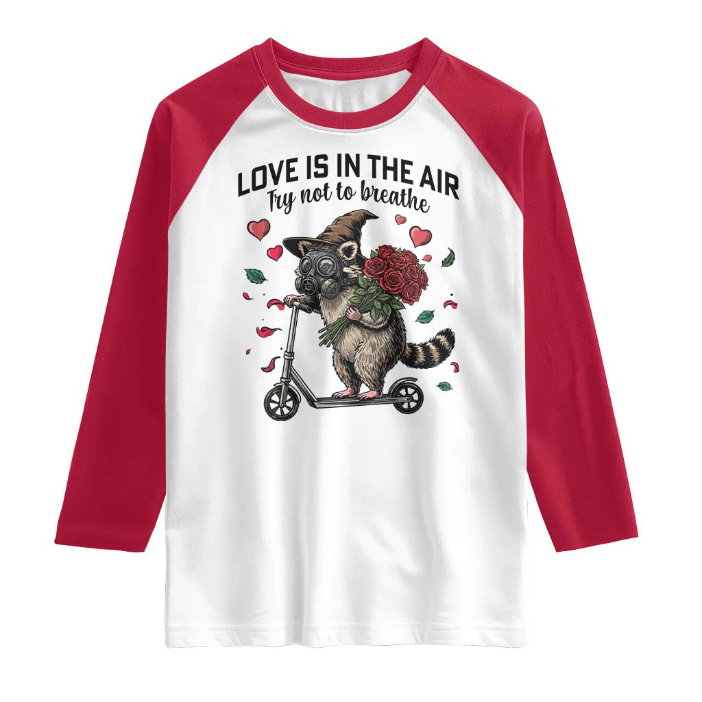 Funny Raccoon Scooter Anti Valentine Raglan Shirt Love Is In The Air Try Not To Breathe TS14 White Red Print Your Wear