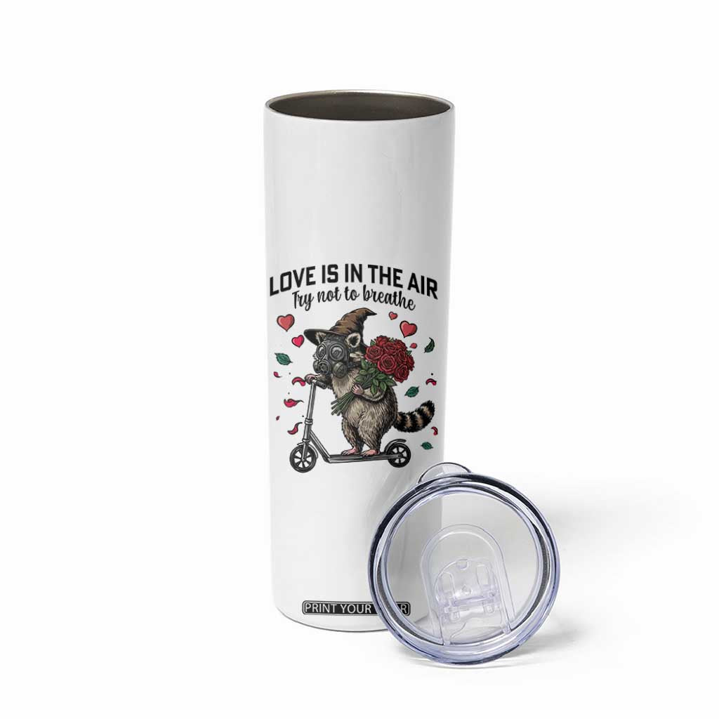 Funny Raccoon Scooter Anti Valentine Skinny Tumbler Love Is In The Air Try Not To Breathe TS14 Print Your Wear