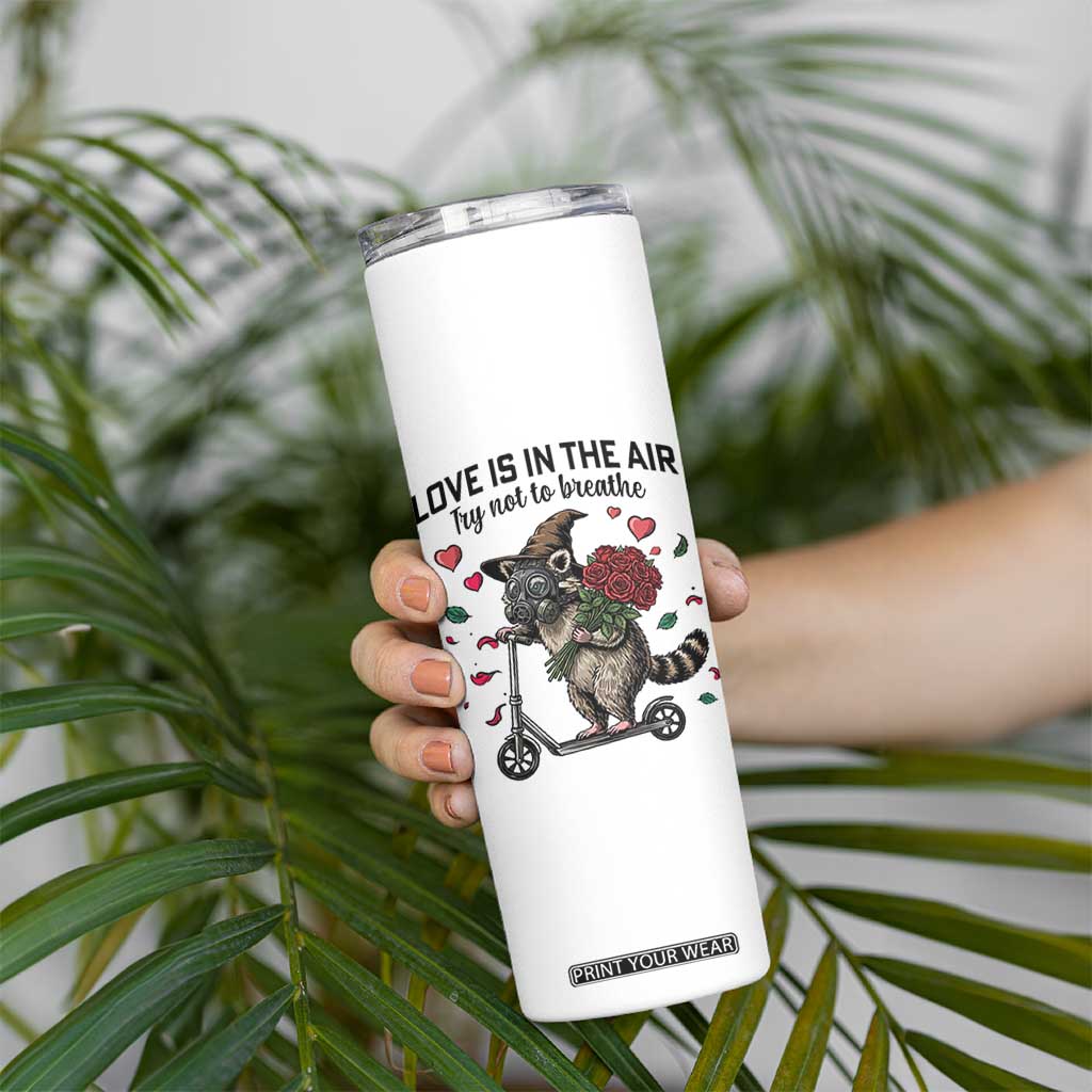Funny Raccoon Scooter Anti Valentine Skinny Tumbler Love Is In The Air Try Not To Breathe TS14 Print Your Wear