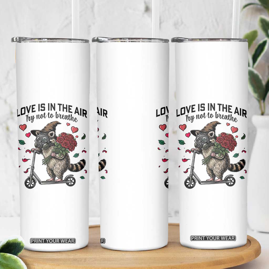 Funny Raccoon Scooter Anti Valentine Skinny Tumbler Love Is In The Air Try Not To Breathe TS14 Print Your Wear