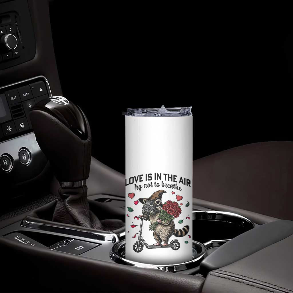 Funny Raccoon Scooter Anti Valentine Skinny Tumbler Love Is In The Air Try Not To Breathe TS14 Print Your Wear