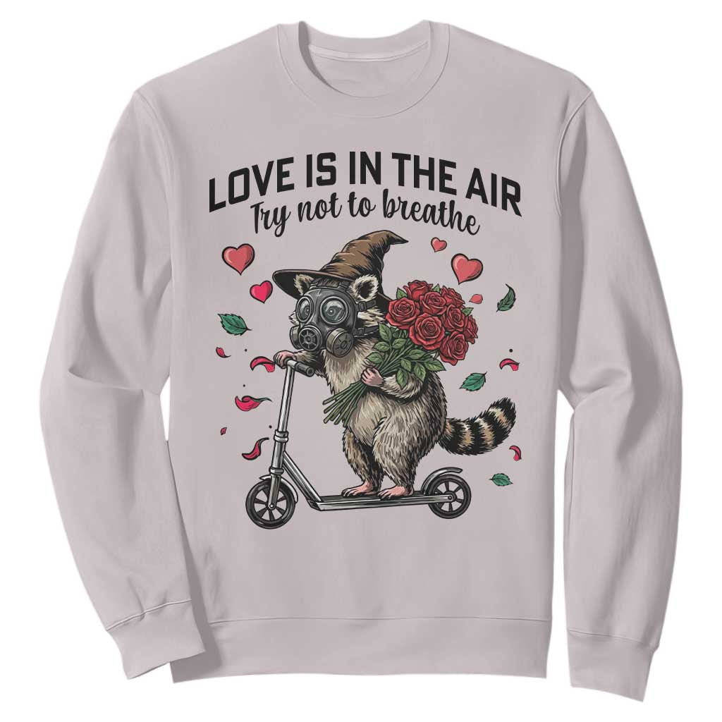 Funny Raccoon Scooter Anti Valentine Sweatshirt Love Is In The Air Try Not To Breathe TS14 Ice Gray Print Your Wear