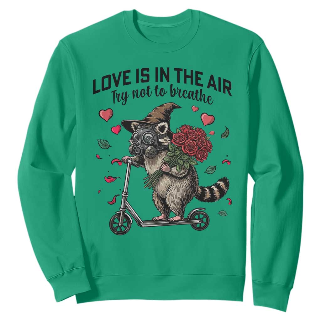 Funny Raccoon Scooter Anti Valentine Sweatshirt Love Is In The Air Try Not To Breathe TS14 Irish Green Print Your Wear