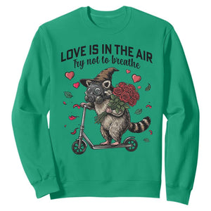 Funny Raccoon Scooter Anti Valentine Sweatshirt Love Is In The Air Try Not To Breathe TS14 Irish Green Print Your Wear
