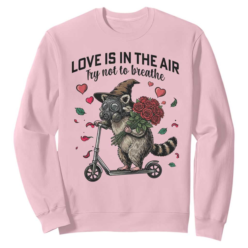 Funny Raccoon Scooter Anti Valentine Sweatshirt Love Is In The Air Try Not To Breathe TS14 Light Pink Print Your Wear