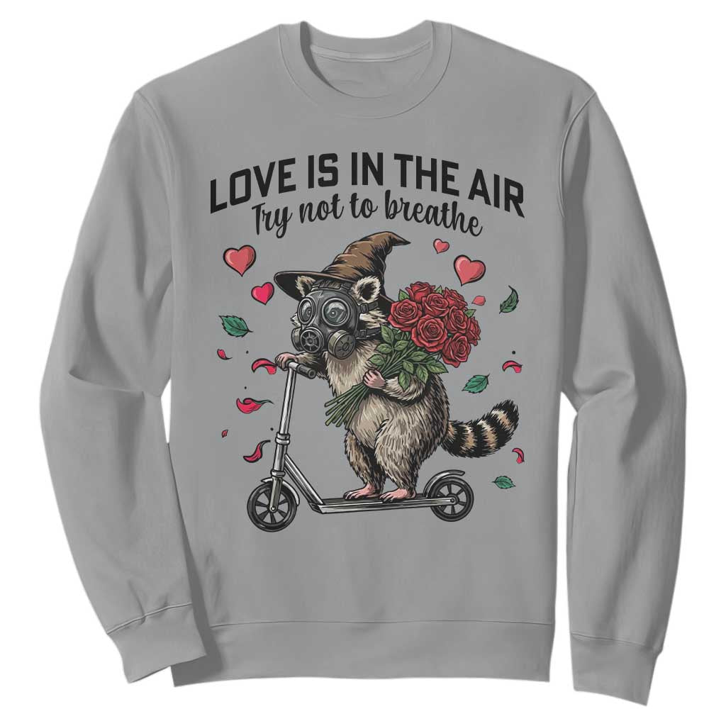 Funny Raccoon Scooter Anti Valentine Sweatshirt Love Is In The Air Try Not To Breathe TS14 Sport Gray Print Your Wear